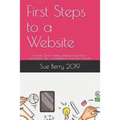 First Steps to a Website: Domain Choice, Hosting, Website, Keywords & Optimization Tips - A Compilation of My First 3 Ebooks. - Paperback