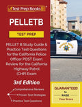 Pelletb Test Prep: Pellet B Study Guide and Practice Test Questions for the California Police Officer Post Exam: Review for the California Highway Pat - Paperback