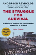 The Struggle for Survival: : An Historical, Political, and Socioeconomic Perspective of St. Lucia - Paperback