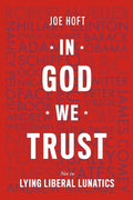 In God We Trust: Not In Lying Liberal Lunatics - Paperback