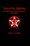 Out of the Shadows: An Exploration of Dark Paganism and Magick - Paperback