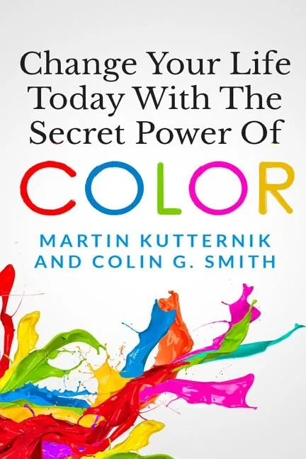 Change Your Life Today With The Secret Power of Color - Paperback