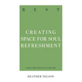 Rest: Creating Space for Soul Refreshment - Paperback