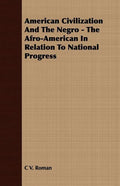 American Civilization And The Negro - The Afro-American In Relation To National Progress - Paperback