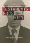 Testaments from Kiev: A Family in the Shadow of the Iron Curtain - Hardcover