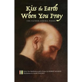 Kiss the Earth When You Pray: The Father Zosima Poems: Forty-Two Meditations and a Prayer - Paperback