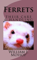 Ferrets: Their Care & Handling - Paperback