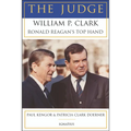 The Judge: William P. Clark, Ronald Reagan's Top Hand - Paperback
