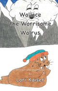 Wallace the Worrisome Walrus - Paperback
