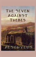 The Seven Against Thebes - Hardcover