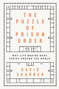 Puzzle of Prison Order: Why Life Behind Bars Varies Around the World - Paperback
