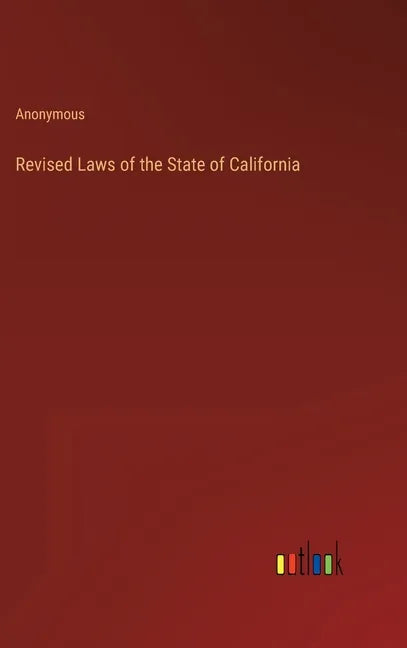 Revised Laws of the State of California - Hardcover