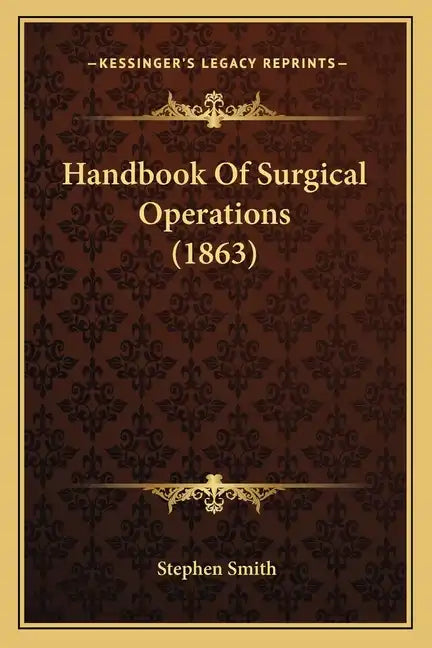 Handbook of Surgical Operations (1863) - Paperback