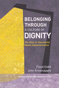 Belonging Through a Culture of Dignity: The Keys to Successful Equity Implementation - Paperback