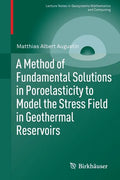 A Method of Fundamental Solutions in Poroelasticity to Model the Stress Field in Geothermal Reservoirs - Paperback