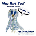 Who Made You?: Wise Old Owl Wonders - Paperback