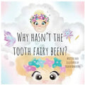 Why Hasn't The Tooth Fairy Been? - Paperback