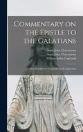 Commentary on the Epistle to the Galatians: and Homilies on the Epistles to the Ephesians - Hardcover