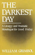 The Darkest Day: A Liturgy and Dramatic Monologue for Good Friday - Paperback
