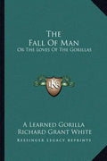The Fall of Man: Or the Loves of the Gorillas - Paperback