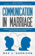 Communication in Marriage: 5 Essential Tips and Exercises to Improve How You Communicate With Your Partner - Paperback