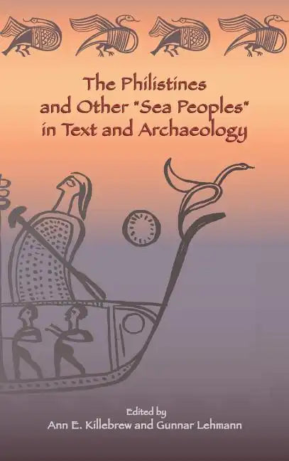 The Philistines and Other "Sea Peoples" in Text and Archaeology - Hardcover