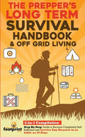 The Prepper's Long-Term Survival Handbook & Off Grid Living: 2-in-1 CompilationStep By Step Guide to Become Completely Self Sufficient and Survive Any - Paperback