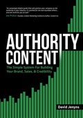 Authority Content: The Simple System for Building Your Brand, Sales, and Credibility - Paperback