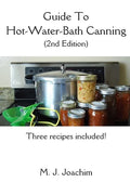 Guide to Hot-Water-Bath Canning: 2nd Edition - Paperback