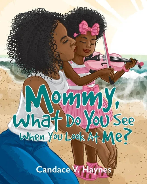 Mommy, What Do You See When You Look At Me? - Paperback