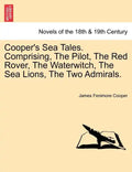 Cooper's Sea Tales. Comprising, The Pilot, The Red Rover, The Waterwitch, The Sea Lions, The Two Admirals. - Paperback