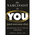 The Narcissist in You and Everyone Else: Recognizing the 27 Types of Narcissism - Hardcover