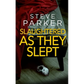 SLAUGHTERED AS THEY SLEPT an absolutely gripping killer thriller full of twists - Paperback