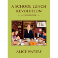 A School Lunch Revolution: A Cookbook - Hardcover