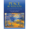 Peace Be with You: Tools and Thoughts to Guide You from Anxiety to Serenity - Hardcover