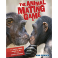 The Animal Mating Game: The Wacky, Weird World of Sex in the Animal Kingdom - Library Binding