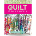 Quilt with Tula and Angela: A Start-To-Finish Guide to Piecing and Quilting Using Color and Shape - Paperback