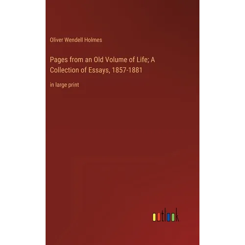 Pages from an Old Volume of Life; A Collection of Essays, 1857-1881: in large print - Hardcover