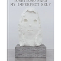 Yoshitomo Nara: My Imperfect Self - Hardcover