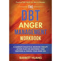 The DBT Anger Management Workbook: A Complete Dialectical Behavior Therapy Action Plan For Mastering Your Emotions & Finding Your Inner Zen Practical - Paperback