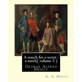 A search for a secret: a novel, By G. A. Henty ( volume 3 ) Original Classics: George Alfred Henty - Paperback