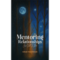 Mentoring Relationships: Just Talk to Me - Hardcover