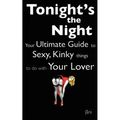 Love Coupons: Tonight's The Night ... Your Ultimate Guide to Sexy, Kinky Things to do With Your Lover (Love Coupon Style) - Paperback