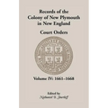 Records of the Colony of New Plymouth in New England, Court Orders, Volume IV: 1661-1668 - Paperback