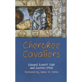 Cherokee Cavaliers: Forty Years of Cherokee History as Told in the Correspondence of the Ridge-Watie-Boudinot Family Volume 19 - Paperback
