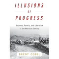 Illusions of Progress: Business, Poverty, and Liberalism in the American Century - Paperback