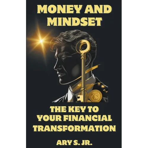 Money and Mindset The Key to your Financial Transformation - Paperback