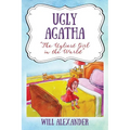 Ugly Agatha: "The Ugliest Girl in the World" - Hardcover