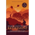 101 More Ways to Enjoy Retirement: Engaging Activities, Crafts, and Hobbies from Around the World to Inspire Your Next Chapter - Paperback