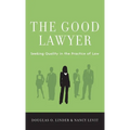 Good Lawyer: Seeking Quality in the Practice of Law - Hardcover